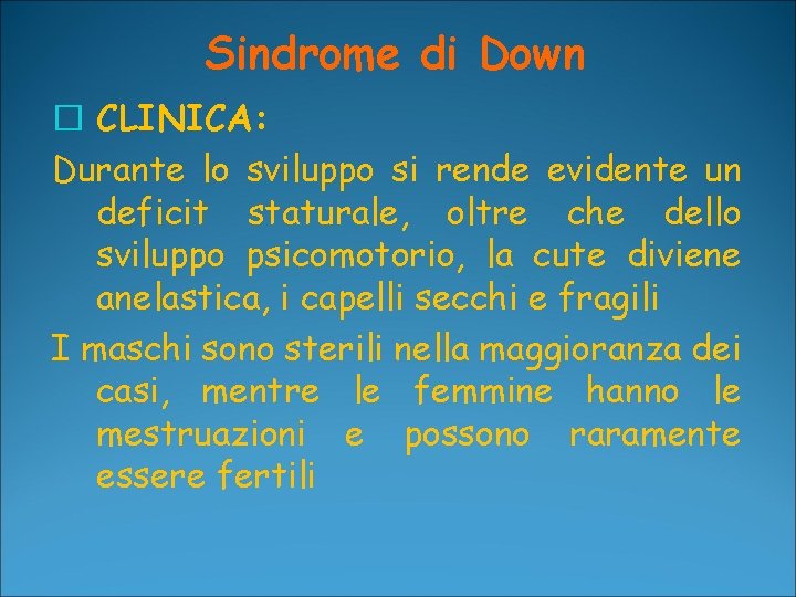 Sindrome di Down � CLINICA: Durante lo sviluppo si rende evidente un deficit staturale,