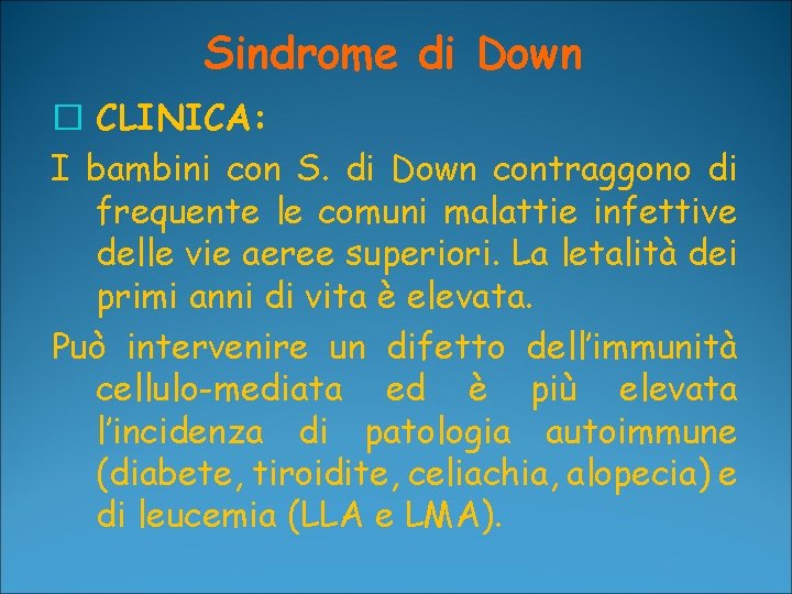 Sindrome di Down � CLINICA: I bambini con S. di Down contraggono di frequente