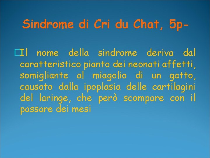 Sindrome di Cri du Chat, 5 p�Il nome della sindrome deriva dal caratteristico pianto