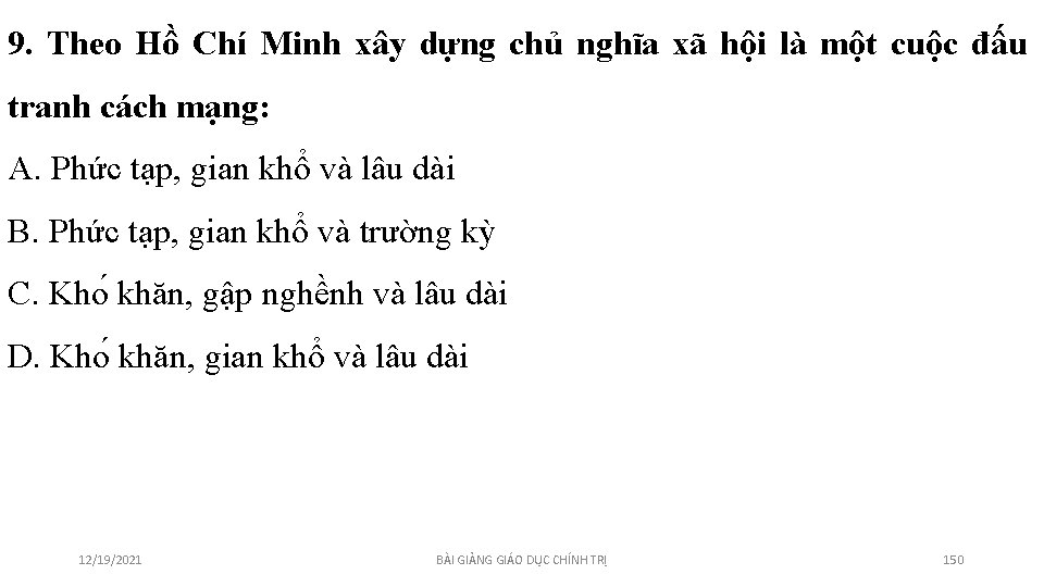 9. Theo Hồ Chí Minh xây dựng chủ nghĩa xã hội là một cuộc