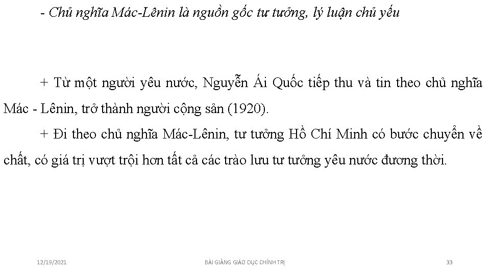 - Chủ nghĩa Mác-Lênin là nguồn gốc tư tưởng, lý luận chủ yếu +