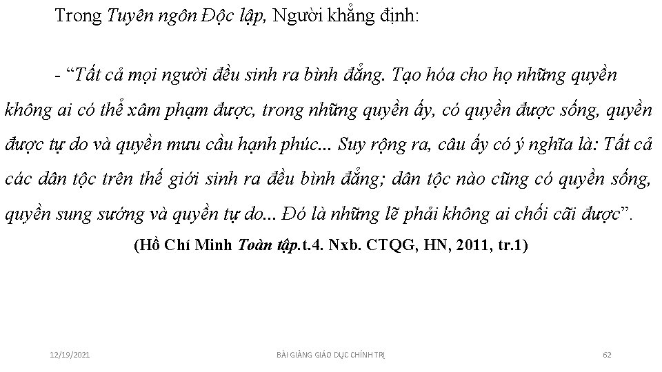 Trong Tuyên ngôn Độc lập, Người khẳng định: - “Tất cả mọi người đều