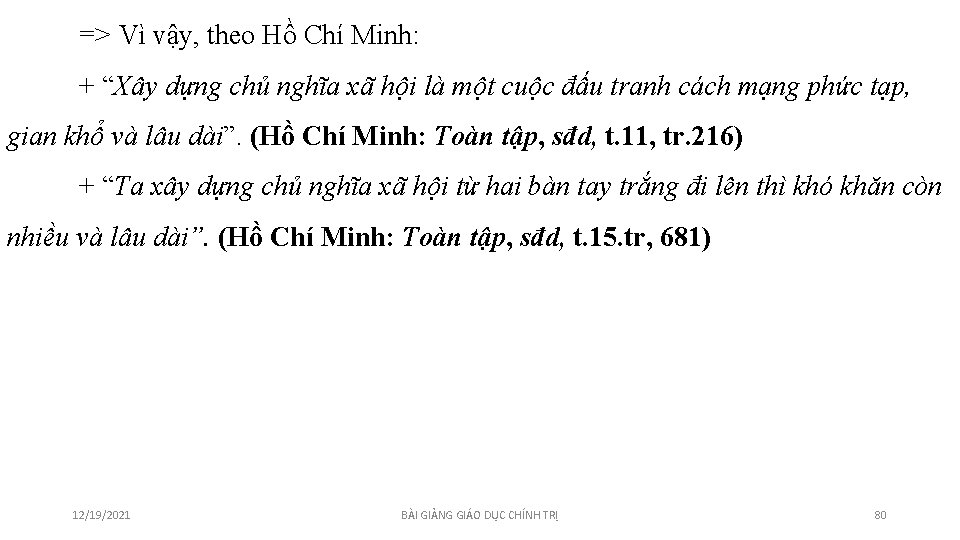 => Vì vậy, theo Hồ Chí Minh: + “Xây dựng chủ nghĩa xã hội