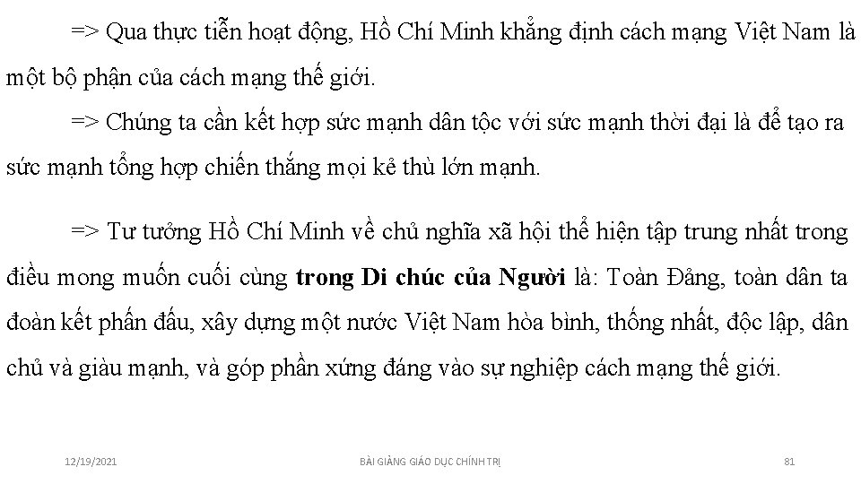 => Qua thực tiễn hoạt động, Hồ Chí Minh khẳng định cách mạng Việt