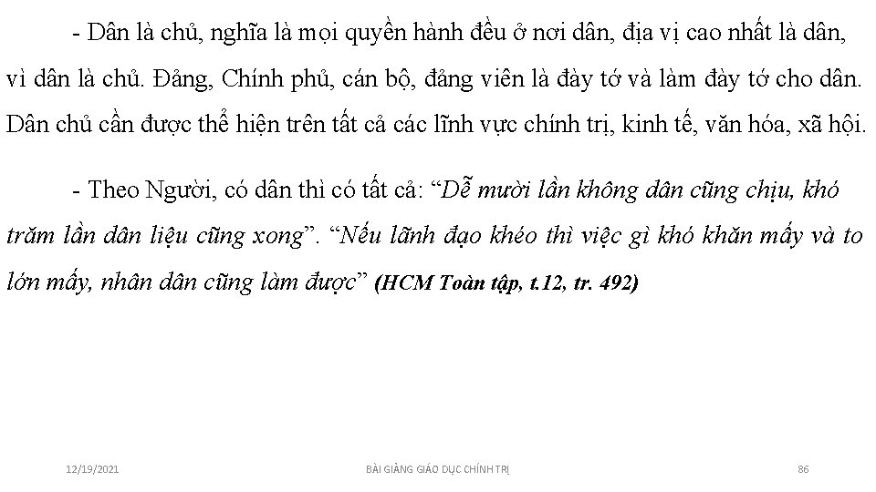 - Dân là chủ, nghĩa là mọi quyền hành đều ở nơi dân, địa