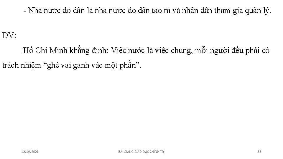 - Nhà nước do dân là nhà nước do dân tạo ra và nhân