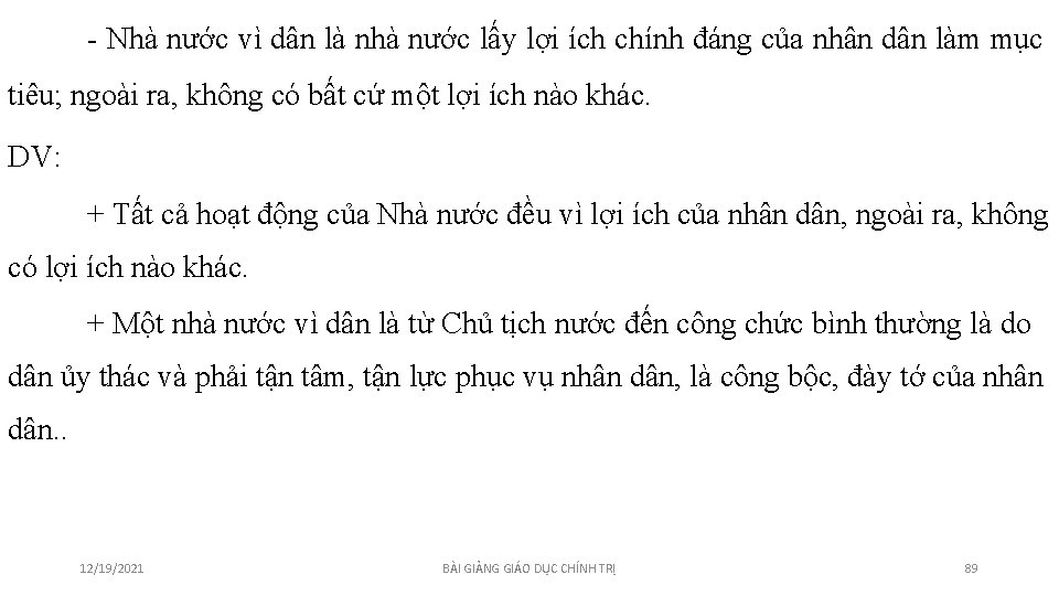 - Nhà nước vì dân là nhà nước lấy lợi ích chính đáng của