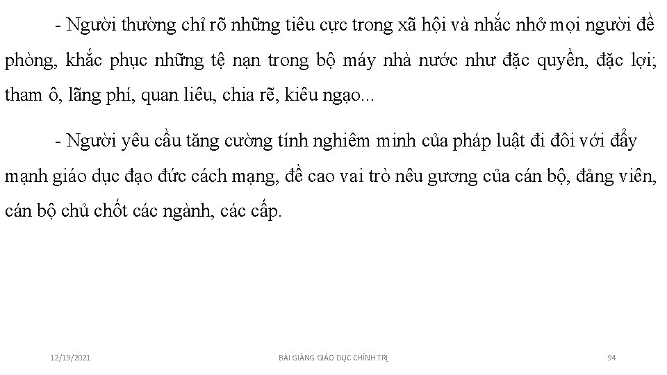 - Người thường chỉ rõ những tiêu cực trong xã hội và nhắc nhở