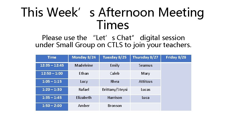 This Week’s Afternoon Meeting Times Please use the “Let’s Chat” digital session under Small