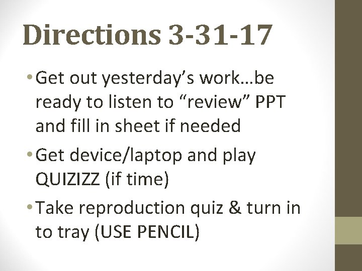 Directions 3 -31 -17 • Get out yesterday’s work…be ready to listen to “review”