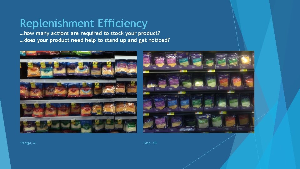 Replenishment Efficiency …how many actions are required to stock your product? …does your product