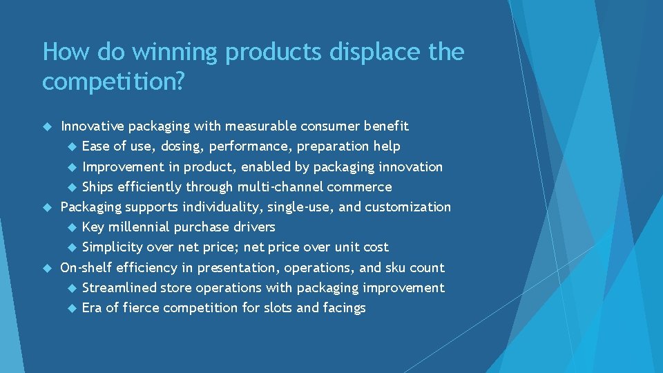 How do winning products displace the competition? Innovative packaging with measurable consumer benefit Ease