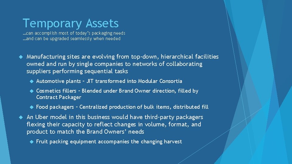 Temporary Assets …can accomplish most of today’s packaging needs …and can be upgraded seamlessly