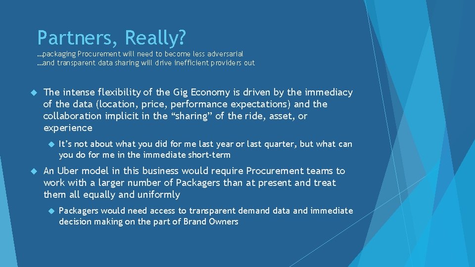 Partners, Really? …packaging Procurement will need to become less adversarial …and transparent data sharing