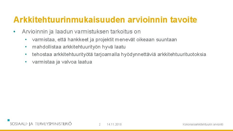 Arkkitehtuurinmukaisuuden arvioinnin tavoite • Arvioinnin ja laadun varmistuksen tarkoitus on • • varmistaa, että