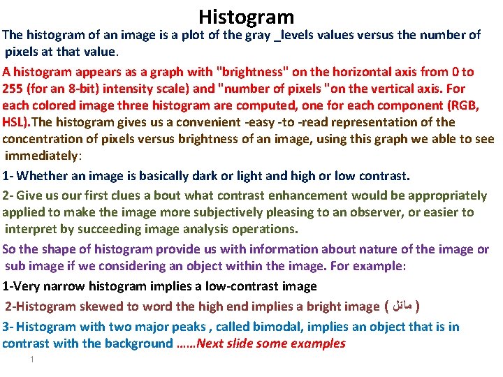 Histogram The histogram of an image is a plot of the gray _levels values