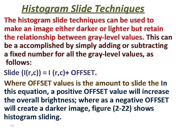 Histogram Slide Techniques The histogram slide techniques can be used to make an image