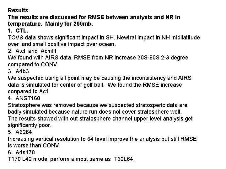 Results The results are discussed for RMSE between analysis and NR in temperature. Mainly
