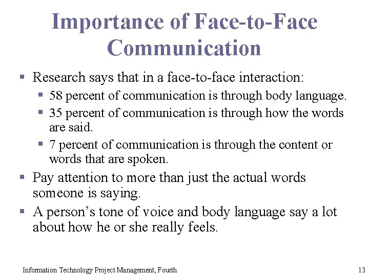 Importance of Face-to-Face Communication § Research says that in a face-to-face interaction: § 58