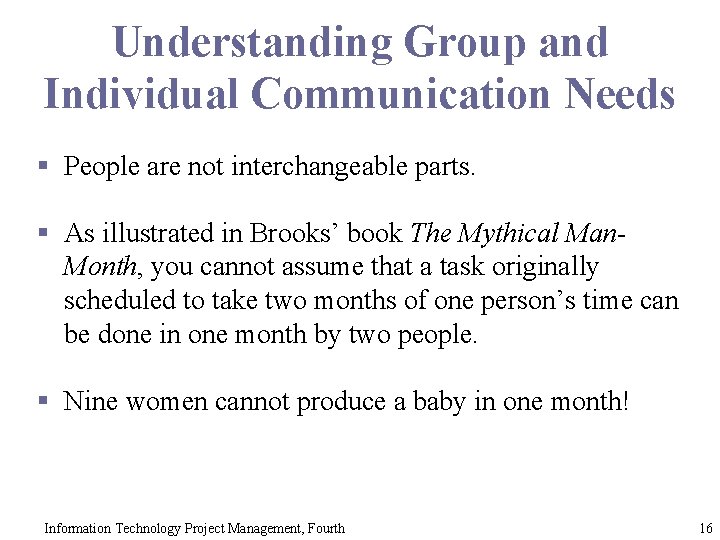Understanding Group and Individual Communication Needs § People are not interchangeable parts. § As