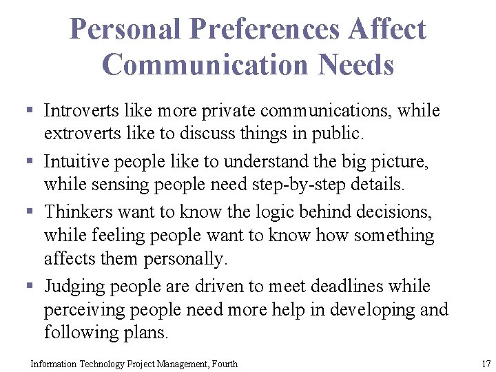 Personal Preferences Affect Communication Needs § Introverts like more private communications, while extroverts like
