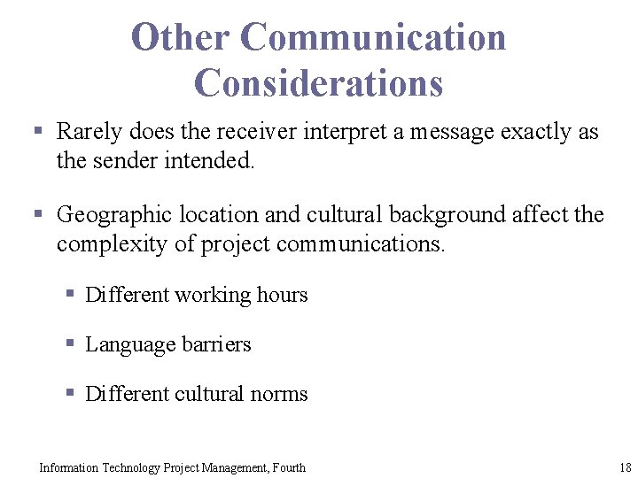 Other Communication Considerations § Rarely does the receiver interpret a message exactly as the