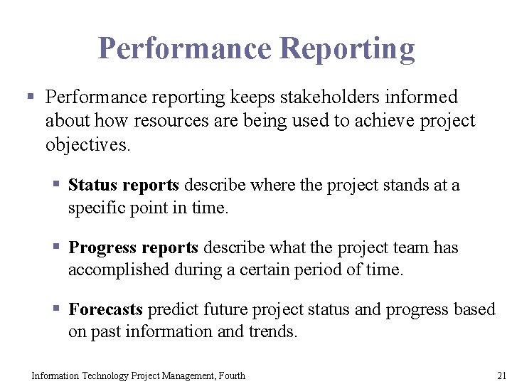 Performance Reporting § Performance reporting keeps stakeholders informed about how resources are being used