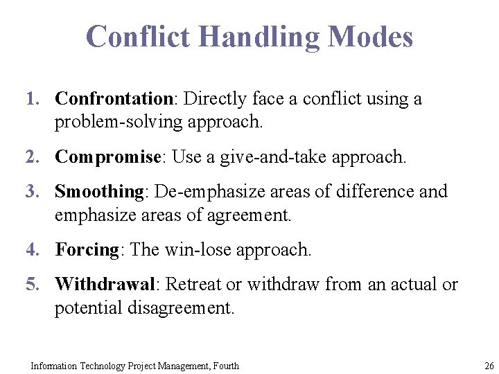 Conflict Handling Modes 1. Confrontation: Directly face a conflict using a problem-solving approach. 2.