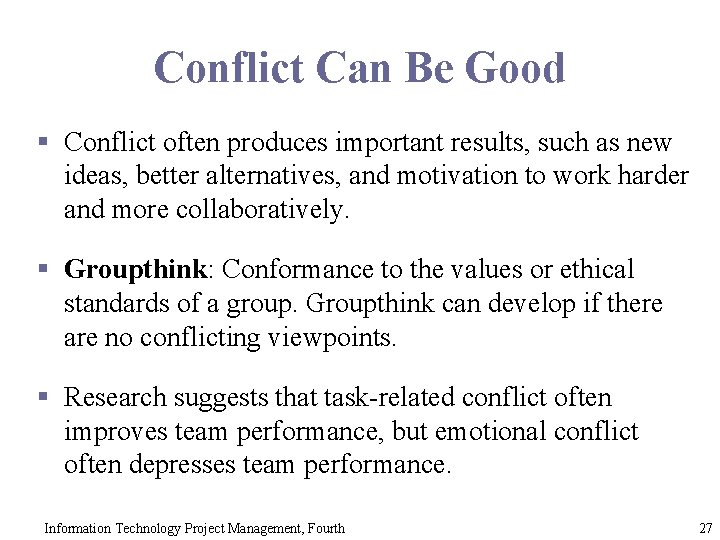 Conflict Can Be Good § Conflict often produces important results, such as new ideas,