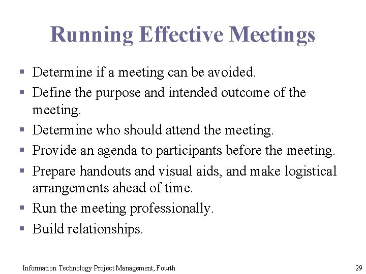 Running Effective Meetings § Determine if a meeting can be avoided. § Define the