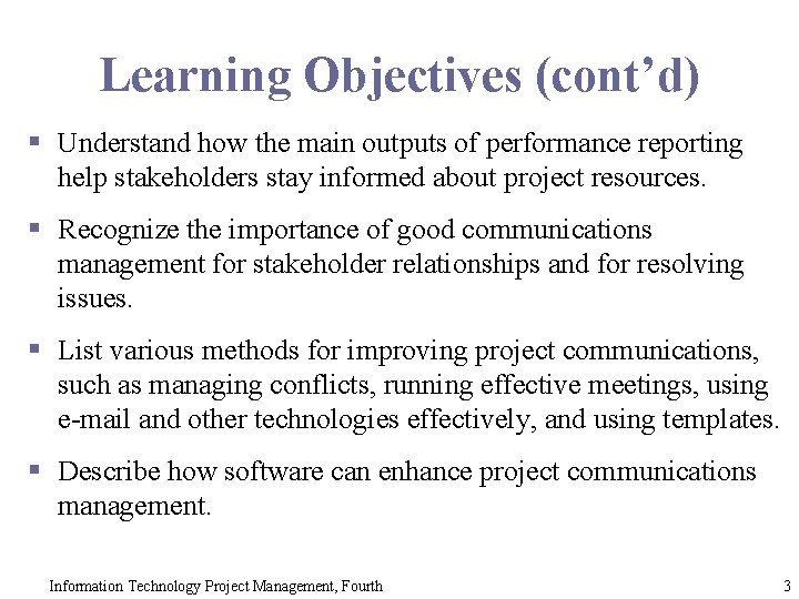 Learning Objectives (cont’d) § Understand how the main outputs of performance reporting help stakeholders