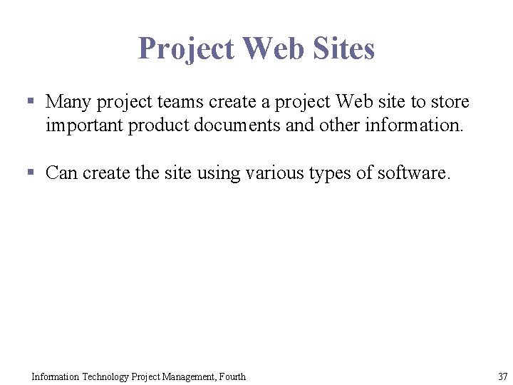 Project Web Sites § Many project teams create a project Web site to store