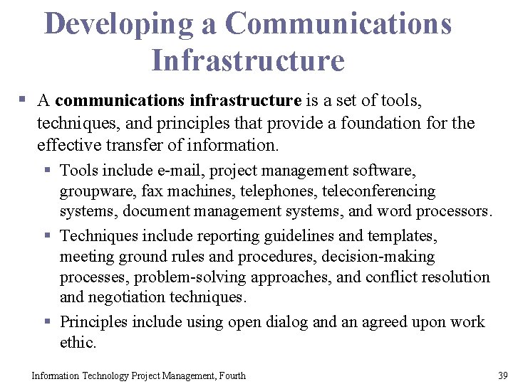 Developing a Communications Infrastructure § A communications infrastructure is a set of tools, techniques,
