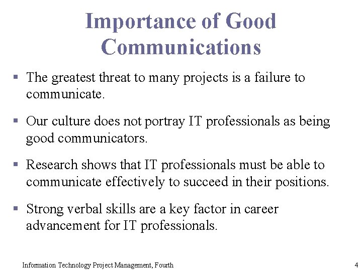 Importance of Good Communications § The greatest threat to many projects is a failure