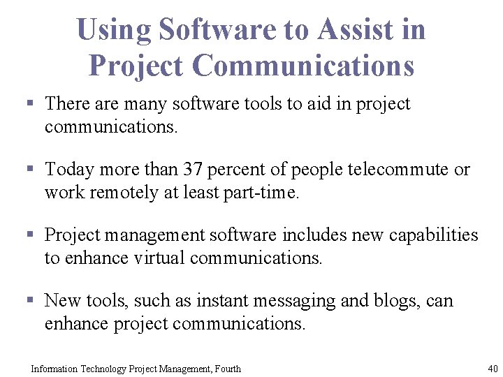 Using Software to Assist in Project Communications § There are many software tools to