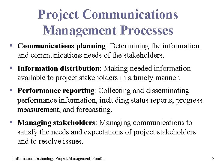 Project Communications Management Processes § Communications planning: Determining the information and communications needs of