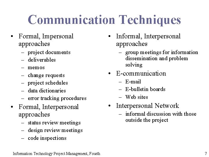 Communication Techniques • Formal, Impersonal approaches – – – – project documents deliverables memos