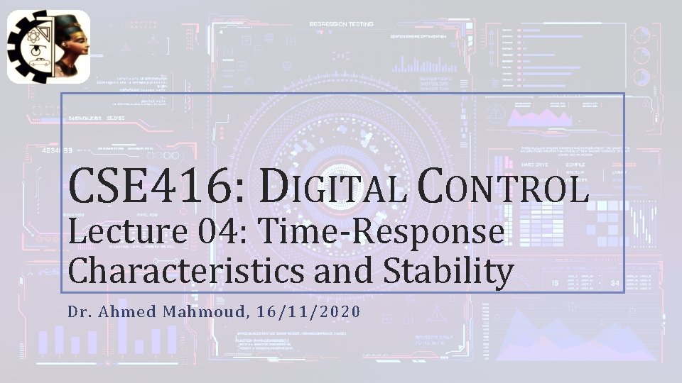 CSE 416: DIGITAL CONTROL Lecture 04: Time-Response Characteristics and Stability Dr. Ahmed Mahmoud, 16/11/2020