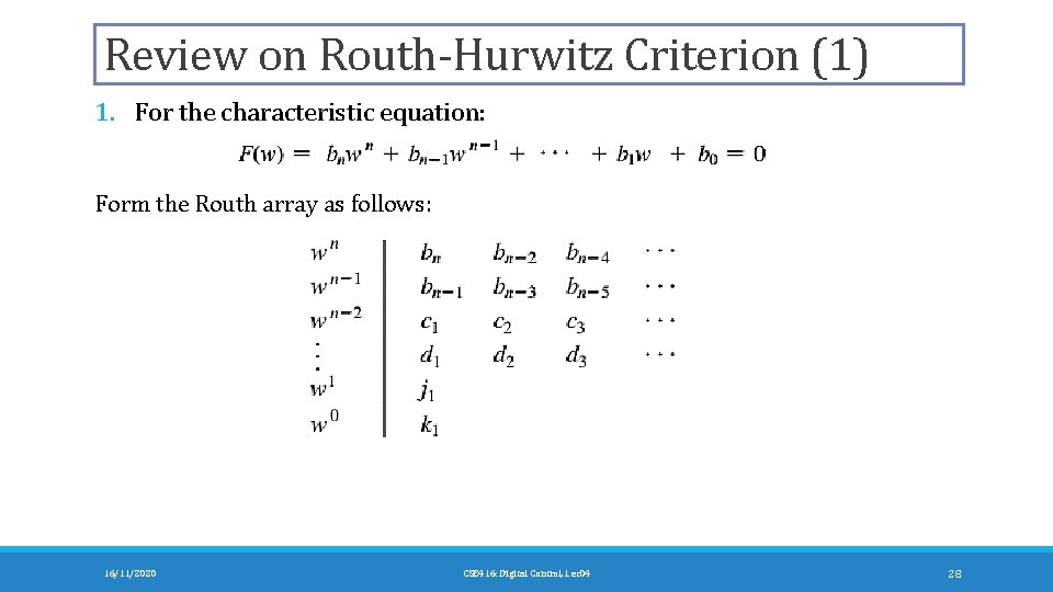 Review on Routh-Hurwitz Criterion (1) 1. For the characteristic equation: Form the Routh array