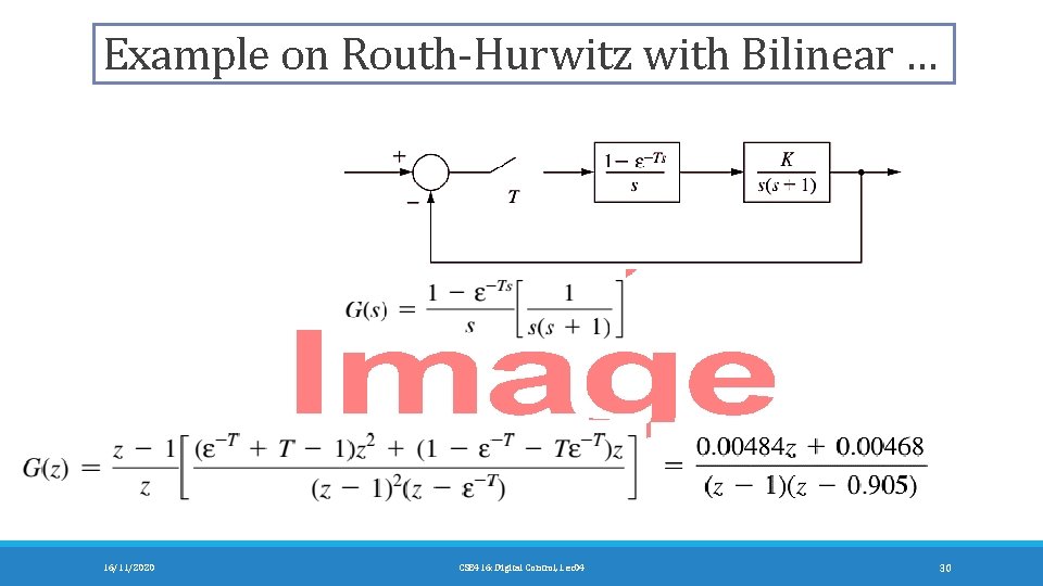 Example on Routh-Hurwitz with Bilinear … 16/11/2020 CSE 416: Digital Control, Lec 04 30
