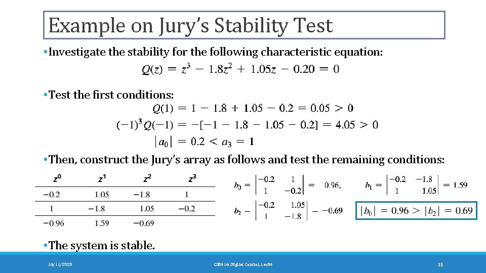 Example on Jury’s Stability Test • Investigate the stability for the following characteristic equation: