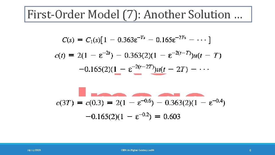 First-Order Model (7): Another Solution … 16/11/2020 CSE 416: Digital Control, Lec 04 8