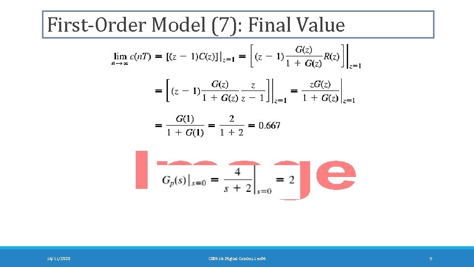 First-Order Model (7): Final Value 16/11/2020 CSE 416: Digital Control, Lec 04 9 