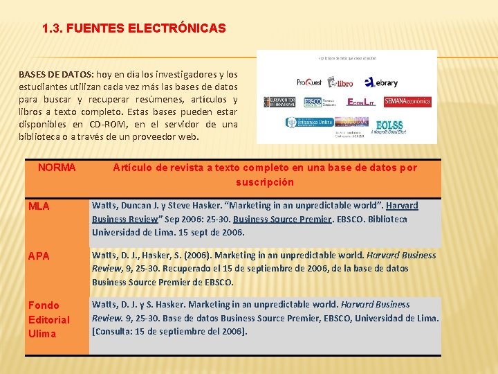 1. 3. FUENTES ELECTRÓNICAS BASES DE DATOS: hoy en día los investigadores y los