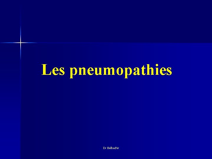 Les pneumopathies Dr Belbachir 