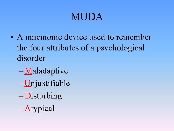 MUDA • A mnemonic device used to remember the four attributes of a psychological