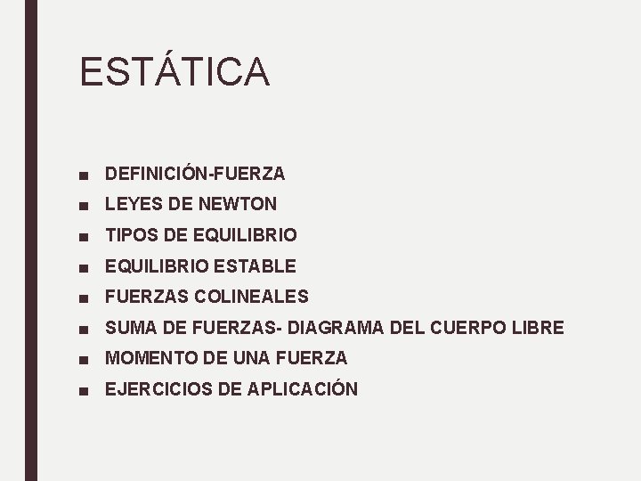 ESTÁTICA ■ DEFINICIÓN-FUERZA ■ LEYES DE NEWTON ■ TIPOS DE EQUILIBRIO ■ EQUILIBRIO ESTABLE