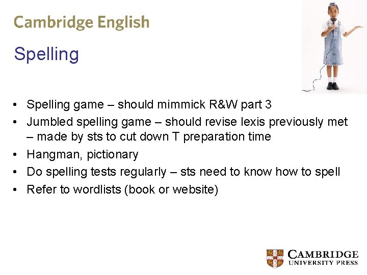 Spelling • Spelling game – should mimmick R&W part 3 • Jumbled spelling game