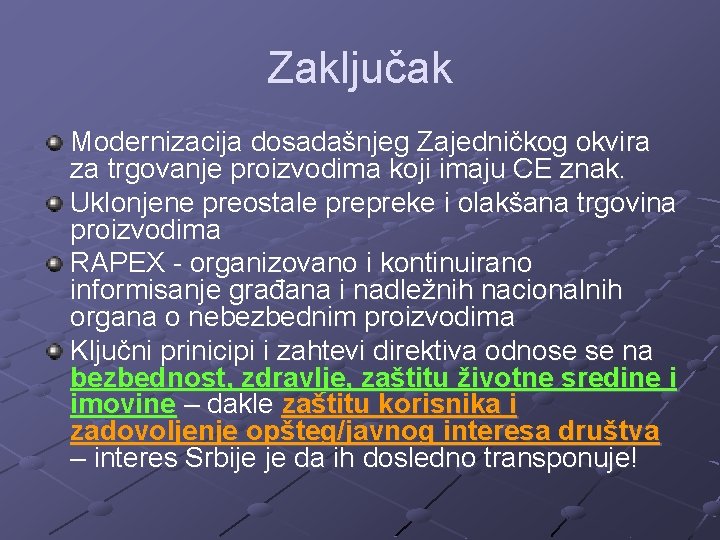 Zaključak Modernizacija dosadašnjeg Zajedničkog okvira za trgovanje proizvodima koji imaju CE znak. Uklonjene preostale