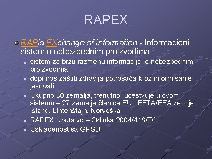 RAPEX RAPid EXchange of Information - Informacioni sistem o nebezbednim proizvodima: n n n